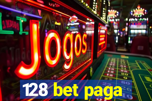 128 bet paga